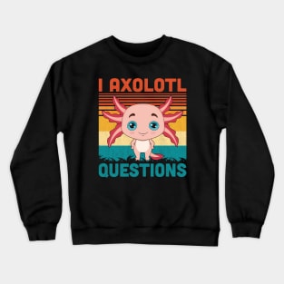 I Axolotl Questions Retro Vintage Funny Cute Axolotl Kids Crewneck Sweatshirt